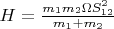 $H = \frac{m_1m_2\Omega S_{12}^2}{m_1 + m_2}$