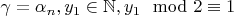 $\gamma=\alpha_n,y_1\in\mathbb N, y_1\mod 2\equiv 1$
