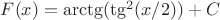 $F(x)=\arctg(\tg^2(x/2))+C $