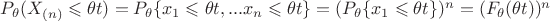$P_{\theta}(X_{(n)}\leqslant \theta t)=P_{\theta}\{x_{1}\leqslant \theta t,...x_{n}\leqslant \theta t\}=(P_{\theta}\{x_{1}\leqslant \theta t\})^n=(F_{\theta}(\theta t))^n$