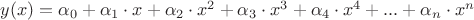 $y(x)=\alpha_0 + \alpha_1 \cdot x + \alpha_2 \cdot x^2 + \alpha_3 \cdot x^3 + \alpha_4 \cdot x^4 +  ... + \alpha_n \cdot x^n$