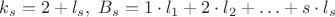 $k_s=2+l_s,\ B_s=1\cdot l_1+2\cdot l_2+\ldots+s\cdot l_s$