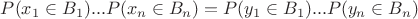 $P(x_1 \in B_1)...P(x_n \in B_n)=P(y_1 \in B_1)...P(y_n \in B_n)$