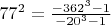 $77^2=\frac{-362^3-1}{-20^3-1}$