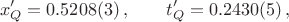 $$x'_Q=0.5208(3)\,,\qquad t'_Q=0.2430(5)\,,$$