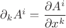 ${\partial_kA^i}={\dfrac{\partial A^i}{\partial x^k}}$