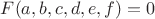 $F(a,b,c,d,e,f)=0$