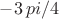 $-3\, pi/4$