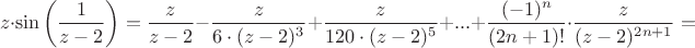 $$z \cdot \sin \left ( \frac{1}{z-2} \right ) = \frac{z}{z-2} - \frac{z}{6 \cdot (z-2)^3} + \frac{z}{120 \cdot (z-2)^5} + ... + \frac{(-1)^n}{(2n+1)!} \cdot \frac{z}{(z-2)^{2n+1}} = $$