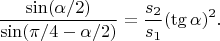 $$\frac{\sin(\alpha/2)}{\sin(\pi/4-\alpha/2)}=\frac{s_2}{s_1}(\tg\alpha)^2.$$