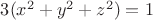 $3(x^2+y^2+z^2)=1$