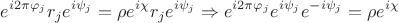 $$e^{ i 2\pi \varphi_j}r_j  e^{i \psi_j}=\rho e^{i \chi} r_j e^{i \psi_j} \Rightarrow e^{ i 2\pi \varphi_j} e^{i \psi_j}e^{-i \psi_j}=\rho e^{i \chi}$$