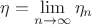 $\eta=\lim\limits_{n\to\infty}\eta_n$