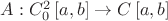 $\[A:C_0^2\left[ {a,b} \right] \to C\left[ {a,b} \right]\]$