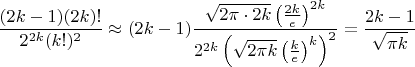 $\dfrac{(2k-1)(2k)!}{2^{2k}(k!)^2}\approx(2k-1)\dfrac{\sqrt{2 \pi \cdot 2k} \left(\frac{2k}{e}\right)^{2k}}{2^{2k}\left(\sqrt{2 \pi k} \left(\frac{k}{e}\right)^k\right)^2}=\dfrac{2k-1}{\sqrt{\pi k}}$