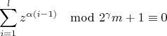 $$\sum_{i=1}^{l}z^{\alpha(i-1) }\mod {2^{\gamma}m+1}\equiv 0$$