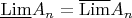 $\underline{\operatorname{Lim}}A_n=\overline{\operatorname{Lim}}A_n$