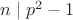 $n \mid p^2 - 1$