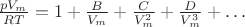 $\frac{pV_m}{RT} = 1 + \frac{B}{V_m} + \frac{C}{V_m^2} + \frac{D}{V_m^3} + \dots$