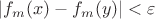 $|f_m(x)-f_m(y)|<\varepsilon$