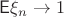 $\mathsf E\xi_n \to 1$