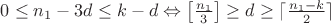 $0 \le n_1-3d \le k-d \Leftrightarrow \left[\frac{n_1}{3}\right] \ge d \ge \lceil\frac{n_1-k}{2}\rceil$