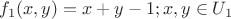 $f_1(x,y) = x+y-1;x,y \in U_1 $