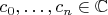 $c_0,\ldots,c_n\in\mathbb C$