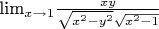 lim_{x\rightarrow 1}\frac{xy}{\sqrt{x^2-y^2}\sqrt{x^2-1}}
