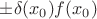 $\pm \delta(x_0)f(x_0)$