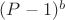 $ (P-1)^{b} $
