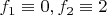 $f_1 \equiv 0, f_2 \equiv 2$