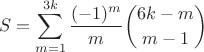 $$S=\sum\limits_{m=1}^{3k}\dfrac{(-1)^m}{m}\binom{6k-m}{m-1}$$