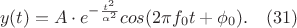 $$y(t) = A\cdot e^{-\frac{t^2}{\alpha^2}}cos(2\pi f_0 t + \phi_0). \quad (31)$$