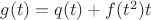 $\[g(t) = q(t) + f({t^2})t\]$