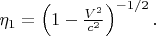 $\eta _{1} =\left(1-\frac{V^{2} }{c^{2} } \right)^{-1/2} .$
