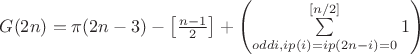 $G(2n) = \pi(2n-3) - \left[ \frac {n-1} 2 \right] + \left(\sum\limits_{odd i, ip(i) = ip(2n - i) = 0}^{[n/2]}1\right)$