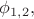 $\phi_{1,2},$ $\phi_{1,2},$