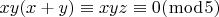 $xy(x + y)\equiv xyz\equiv 0(\bmod 5)$