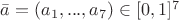 $\bar{a}=(a_1,...,a_7)\in[0,1]^7$
