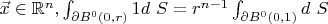 $\vec{x}\in \mathbb{R}^{n},  \int_{\partial B^{0} (0,r)} 1 d \ S=r^{n-1}\int_{\partial B^{0} (0,1)} d\ S$