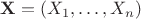 $\mathbf{X} = (X_1,\ldots, X_n)$ $\mathbf{X} = (X_1,\ldots, X_n)$