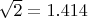 $\sqrt2=1.414$