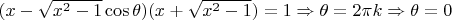 $\[(x - \sqrt {{x^2} - 1} \cos \theta )(x + \sqrt {{x^2} - 1} ) = 1 \Rightarrow \theta  = 2\pi k \Rightarrow \theta  = 0\]$