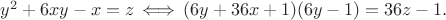 $y^2+6xy-x=z\, \Longleftrightarrow\, (6y+36x+1)(6y-1)=36z-1.$