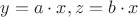 $y=a\cdot x, z=b\cdot x$