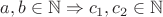 $a,b\in\mathbb{N}\Rightarrow c_1,c_2\in\mathbb{N}$