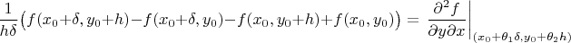 $\dfrac{1}{h\delta}\big(f(x_0+\delta,y_0+h)-f(x_0+\delta,y_0)-f(x_0,y_0+h)+f(x_0,y_0)\big)=\left.\dfrac{\partial^2f}{\partial y\partial x}\right|_{(x_0+\theta_1\delta,y_0+\theta_2h)}$