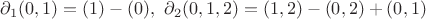 $\partial_1(0,1) = (1) - (0),\ \partial_2(0,1,2) = (1,2)-(0,2)+(0,1)$