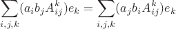 $$\sum_{i, j, k} ( a_{i} b_{j} A^k_{ij} ) e_{k} = \sum_{i, j, k} ( a_{j} b_{i} A^k_{ij} ) e_{k}$$
